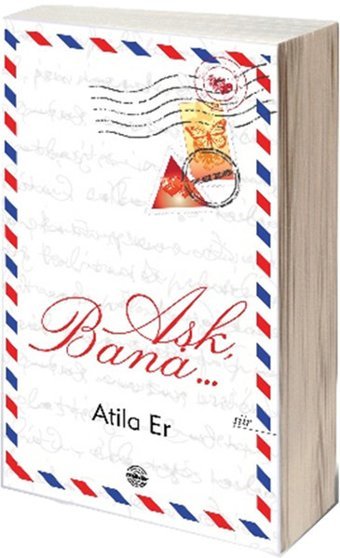 Aşk Bana... Atila Er Mühür Kitaplığı