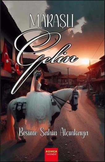 Maraşlı Gelin Besime Şahin Alçınkaya Aşıkça Yayınevi