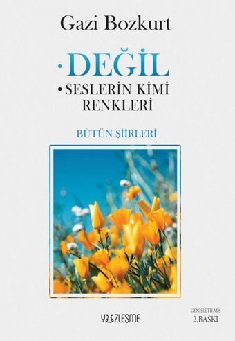Değil-Seslerin Kimi Renkleri - Bütün Şiirleri Gazi Bozkurt Yüzleşme