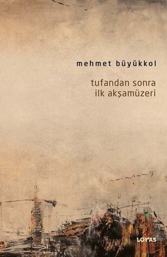 Tufandan Sonra İlk Akşamüzeri Mehmet Büyükkol Loras Kitap