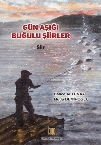 Gün Aşığı Buğulu Şiirler Hatice Altunay Baygenç Yayıncılık