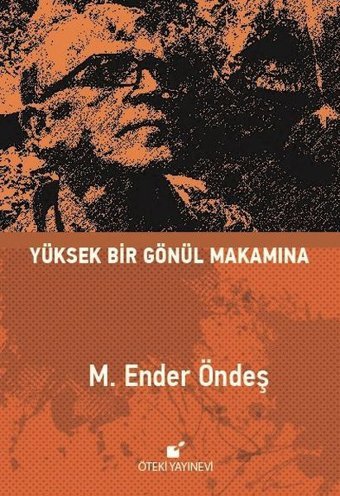 Yüksek Bir Gönül Makamına M. Ender Öndeş Öteki Yayınevi