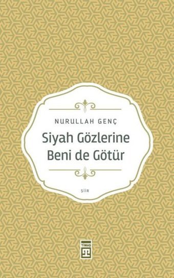 Siyah Gözlerine Beni de Götür Nurullah Genç Timaş Yayınları