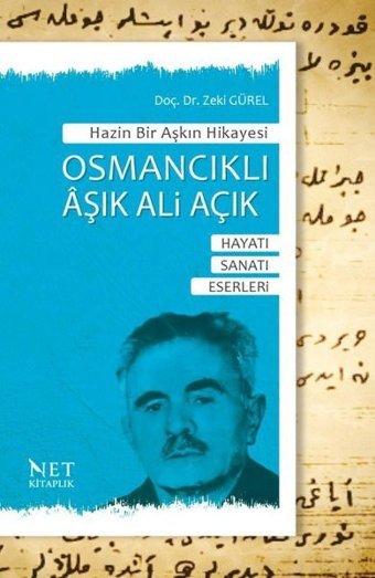 Osmancıklı Aşık Ali Açık: Hayatı - Sanatı - Eserleri - Hazin Bir Aşkın Hikayesi Zeki Gürel Net Kitaplık Yayıncılık