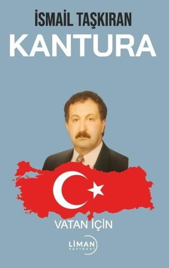 Kantura - Vatan İçin İsmail Taşkıran Liman Yayınevi