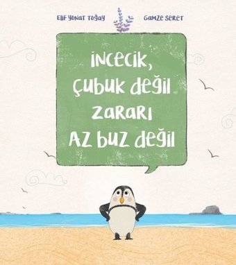 İncecik Çubuk Değil Zararı Az Buz Değil Elif Yonat Toğay Doğan ve Egmont Yayıncılık