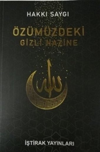 Özümüzdeki Gizli Hazine Hakkı Saygı İştirak Yayınları