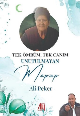 Tek Ömrüm Tek Canam Unutulmayan Mapup Ali Peker Baygenç Yayıncılık