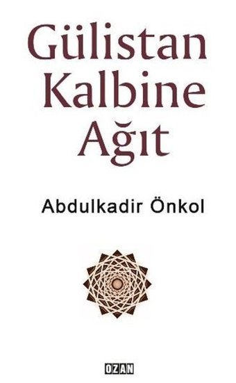 Gülistan Kalbine Ağıt Abdulkadir Önkol Ozan Yayıncılık