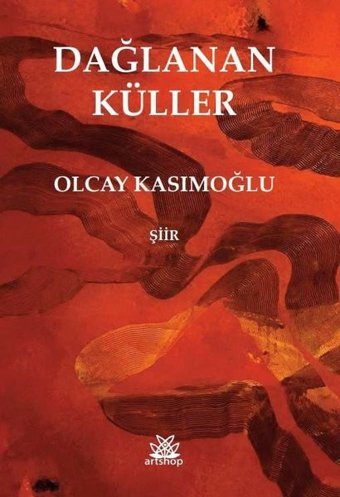 Dağlanan Küller Olcay Kasımoğlu Artshop Yayıncılık