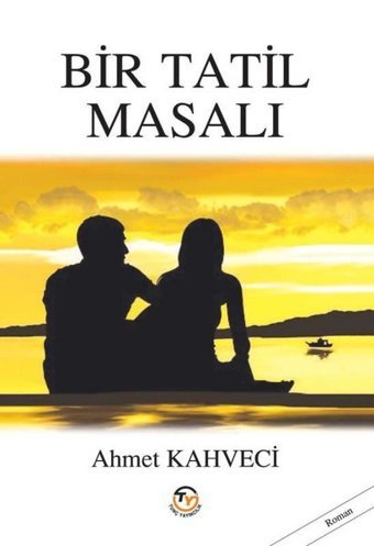 Bir Tatil Masalı Ahmet Kahveci Tunç Yayıncılık