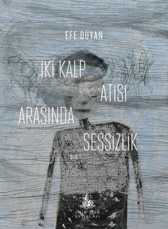 İki Kalp Atışı Arasında Sessizlik Efe Duyan Yitik Ülke Yayınları