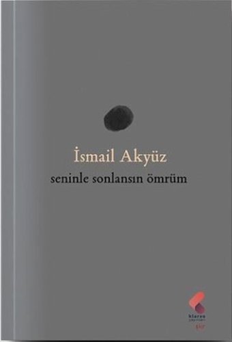 Seninle Sonlansın Ömrüm İsmail Akyüz Klaros Yayınları