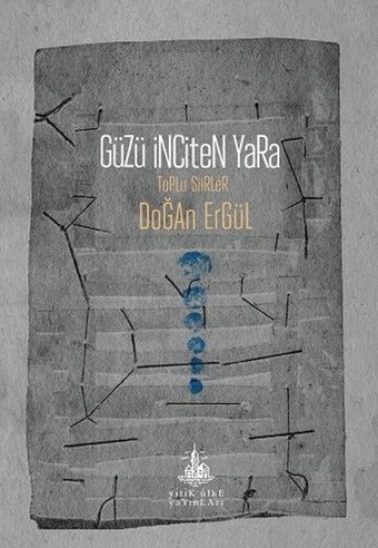 Güzü İnciten Yara Doğan Ergül Yitik Ülke Yayınları