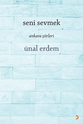 Seni Sevmek - Ankara Şiirleri Ünal Erdem Cinius