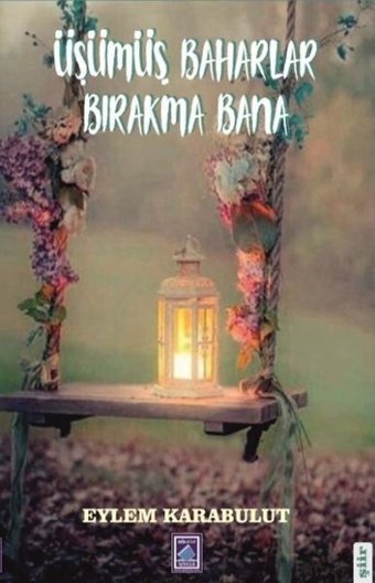 Üşümüş Baharlar Bırakma Bana Eylem Karabulut Göl Kitap