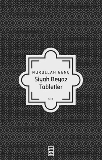 Siyah Beyaz Tabletler Nurullah Genç Timaş Yayınları