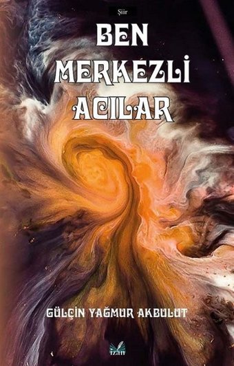 Ben Merkezli Acılar Gülçin Yağmur Akbulut İzan Yayıncılık