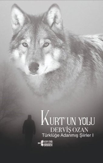 Kurt'un Yolu - Türklüğe Adanmış Şiirler 1 Derviş Ozan Kitap Otağı Yayınevi
