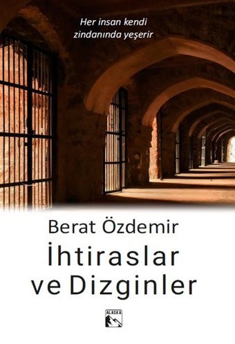 İhtiraslar ve Dizginler Berat Özdemir Alaska Yayınları