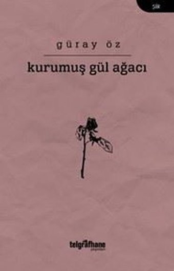 Kurumuş Gül Ağacı Güray Öz Telgrafhane Yayınları