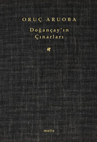 Doğançay'ın Çınarları Oruç Aruoba Metis Yayınları