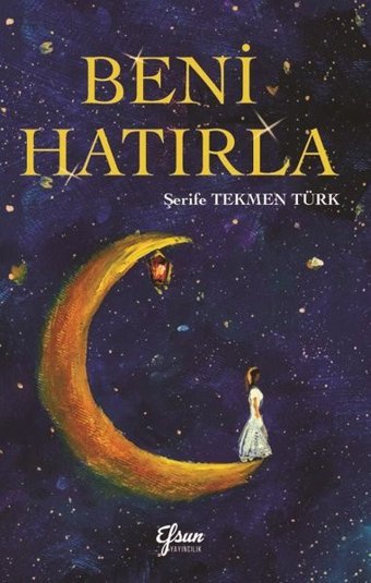 Beni Hatırla Şerife Tekmen Türk Efsun Yayıncılık