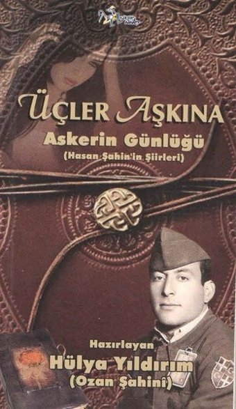 Üçler Aşkına Askerin Günlüğü-Hasan Şahin'in Şiirleri Kolektif Kültür Ajans Tanıtım ve Organizasyo