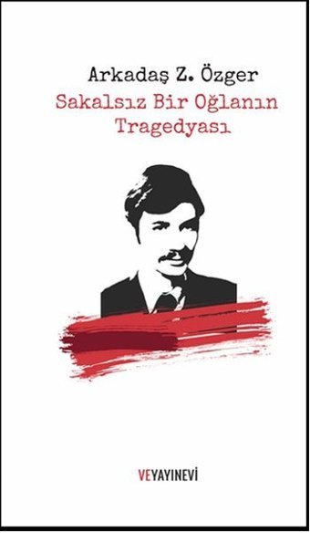 Sakalsız Bir Oğlanın Tragedyası Arkadaş Z. Özger Ve Yayınevi