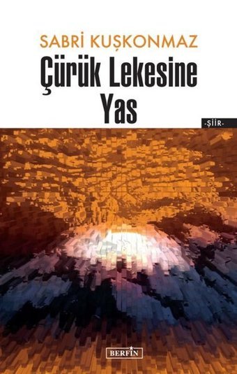 Çürük Lekesine Yas Sabri Kuşkonmaz Berfin Yayınları