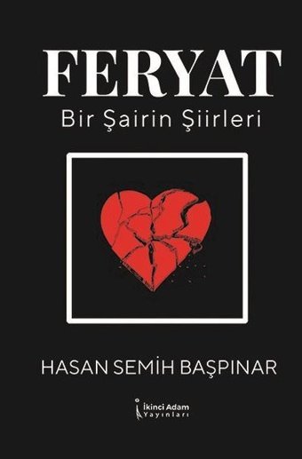 Feryat-Bir Şairin Şiirleri Hasan Semih Başpınar İkinci Adam Yayınları