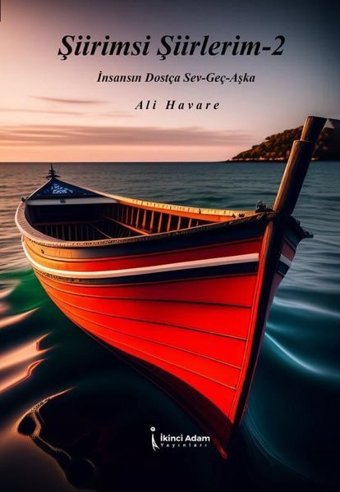 Şiirimsi Şiirlerim 2 - İnsansın Dostça Sev-Geç-Aşka Ali Havare İkinci Adam Yayınları