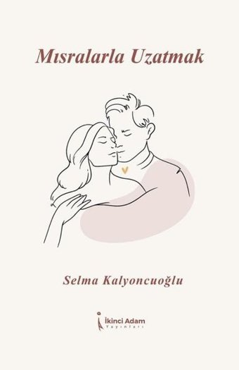 Mısralarla Uzatmak Selma Kalyoncuoğlu İkinci Adam Yayınları