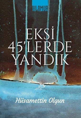 Eksi 45'lerde Yandık Hüsamettin Olgun Ihlamur Kitap