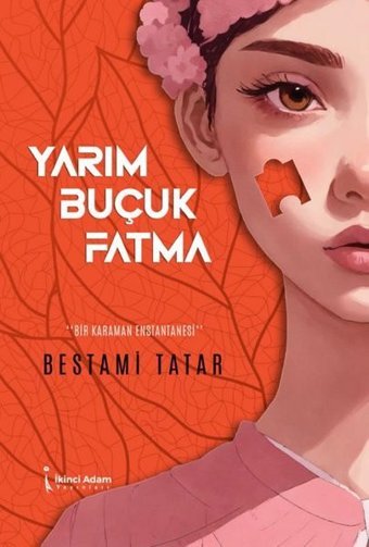 Yarım Buçuk Fatma - Bir Kahraman Enstantanesi Bestami Tatar İkinci Adam Yayınları
