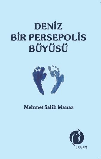 Deniz Bir Persepolis Büyüsü Mehmet Salih Manaz Herdem Kitap