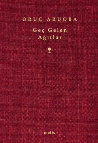 Geç Gelen Ağıtlar Oruç Aruoba Metis Yayınları