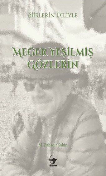 Şiirlerin Diliyle Meğer Yeşilmiş Gözlerin M. Bahadır Şahin Arrow Kitap