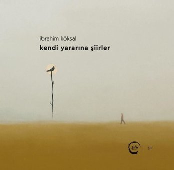 Kendi Yararına Şiirler İbrahim Köksal Sıfır Yayınları