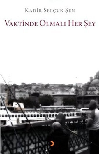 Vaktinde Olmalı Her Şey Kadir Selçuk Şen Cinius