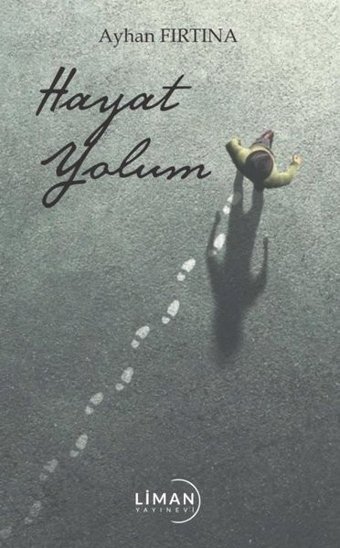 Hayat Yolum Ayhan Fırtına Liman Yayınevi