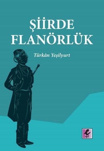 Şiirde Flanörlük Türkan Yeşilyurt Efil Yayınevi Yayınları