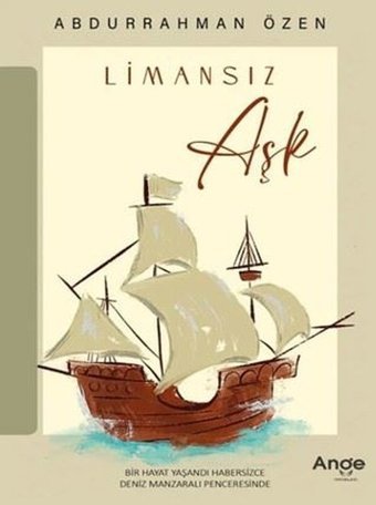 Limansız Aşk Abdurrahman Özen Ange Yayınları