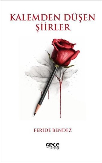 Kalemden Düşen Şiirler Feride Bendez Gece Kitaplığı