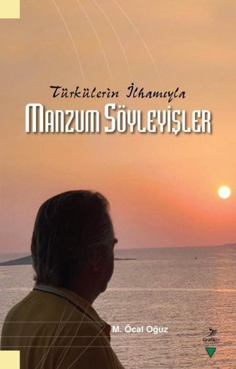 Manzum Söyleyişler - Türkülerin İlhamıyla M. Öcal Oğuz Grafiker Yayınları