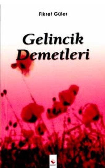 Gelincik Demetleri Fikret Güler Rağbet Yayınları