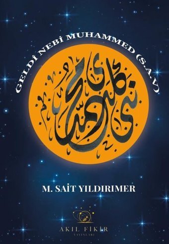 Geldi Nebi Muhammed (s.a.v) M. Sait Yıldırımer Akıl Fikir Yayınları