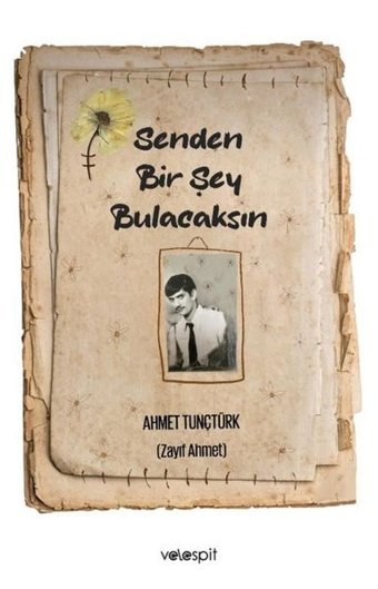 Senden Bir Şey Bulacaksın Ahmet Tunçtürk Velespit Yayınları