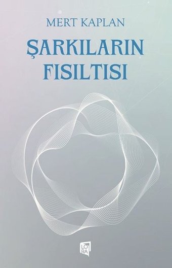 Şarkıların Fısıltısı Mert Kaplan Lora Yayıncılık
