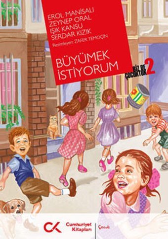 Büyümek İstiyorum - Biz de Çocuktuk 2 Erol Manisalı, Işık Kansu, Zeynep Oral Cumhuriyet Kitapları